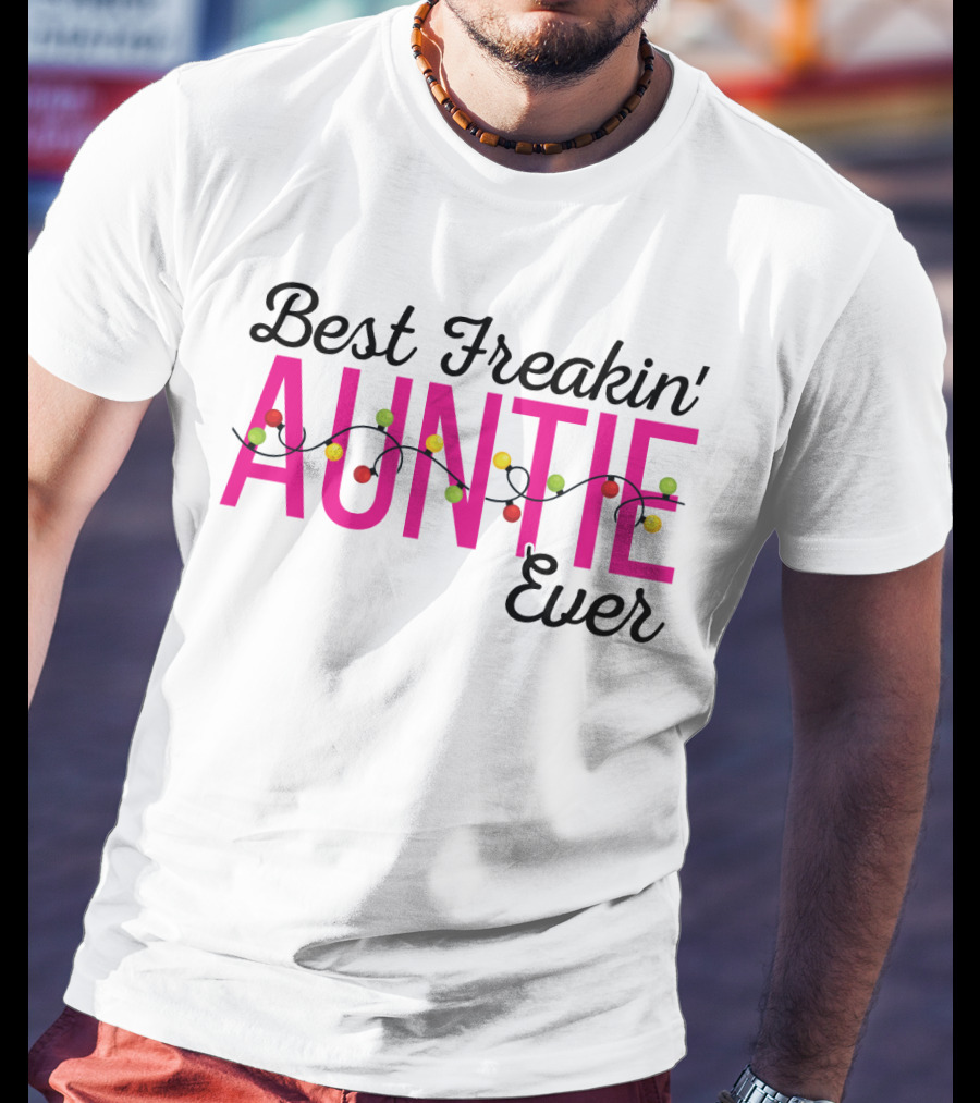 Best Freakin Auntie Ever Christmas Lights Funny For Sisters T-Shirt