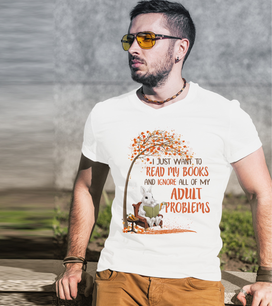 I Just Want To Read My Books And Ignore All Of My Adult Problems Reading Rabbit Under Fall Tree T-Shirt