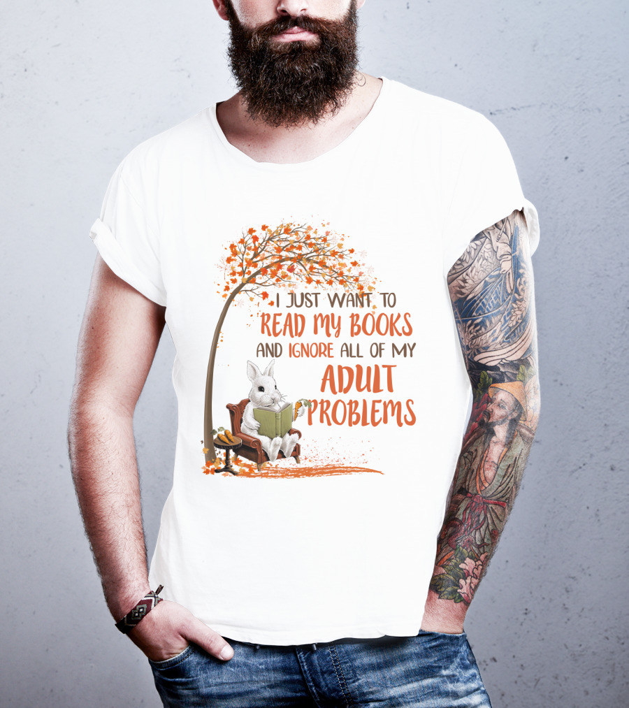 I Just Want To Read My Books And Ignore All Of My Adult Problems Reading Rabbit Under Fall Tree T-Shirt