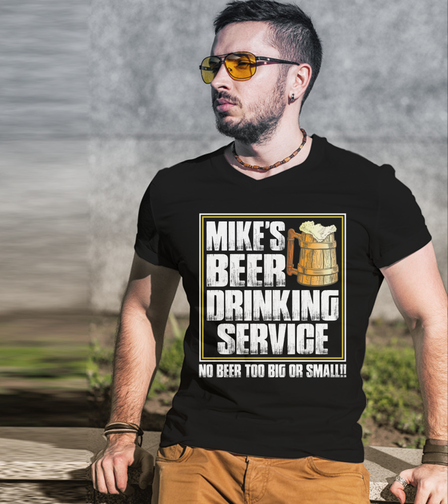 Mike's Beer Drinking Service No Beer Too Big Or Small Beer Mug T-Shirt