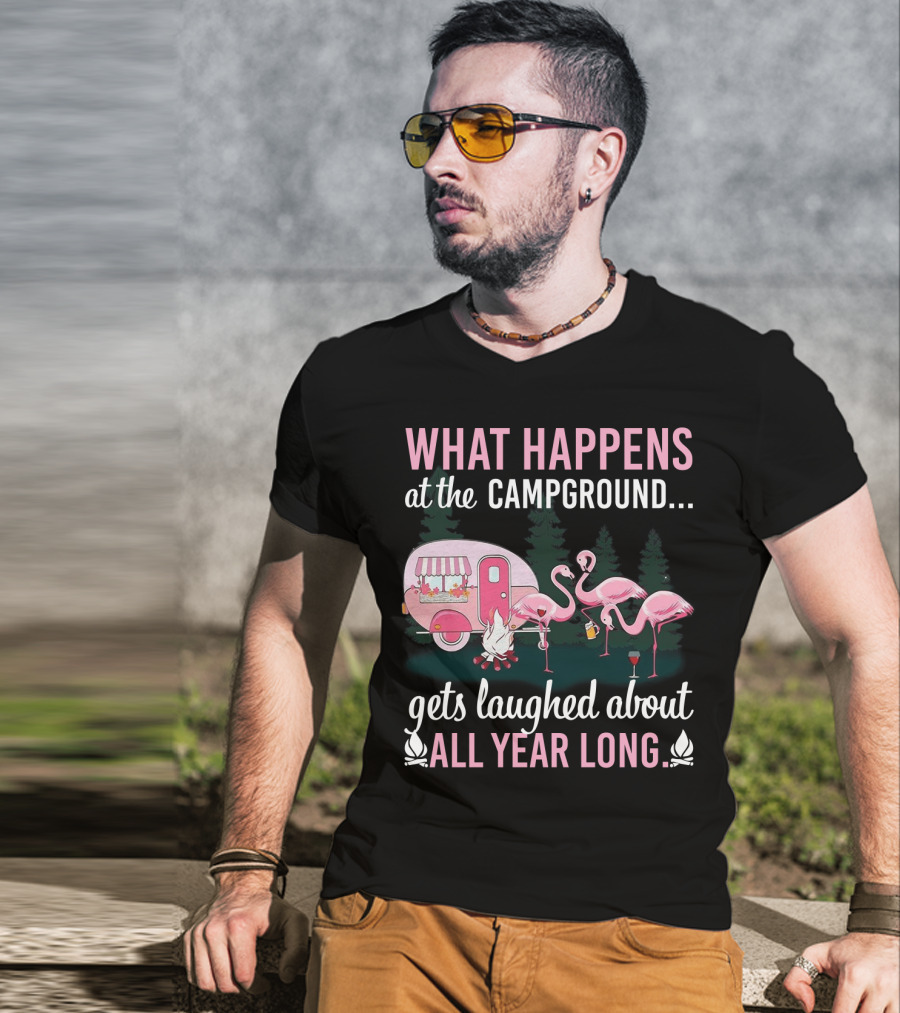 What Happens At The Campground Gets Laughed About All Year Long Flamingos Campfire Trailer Scene T-Shirt