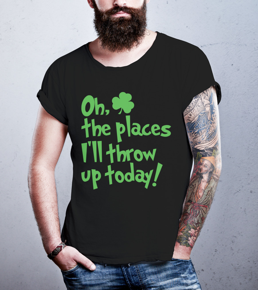 Oh The Places I'll Throw Up Today St Patricks Day Drinking With Shamrock T-Shirt