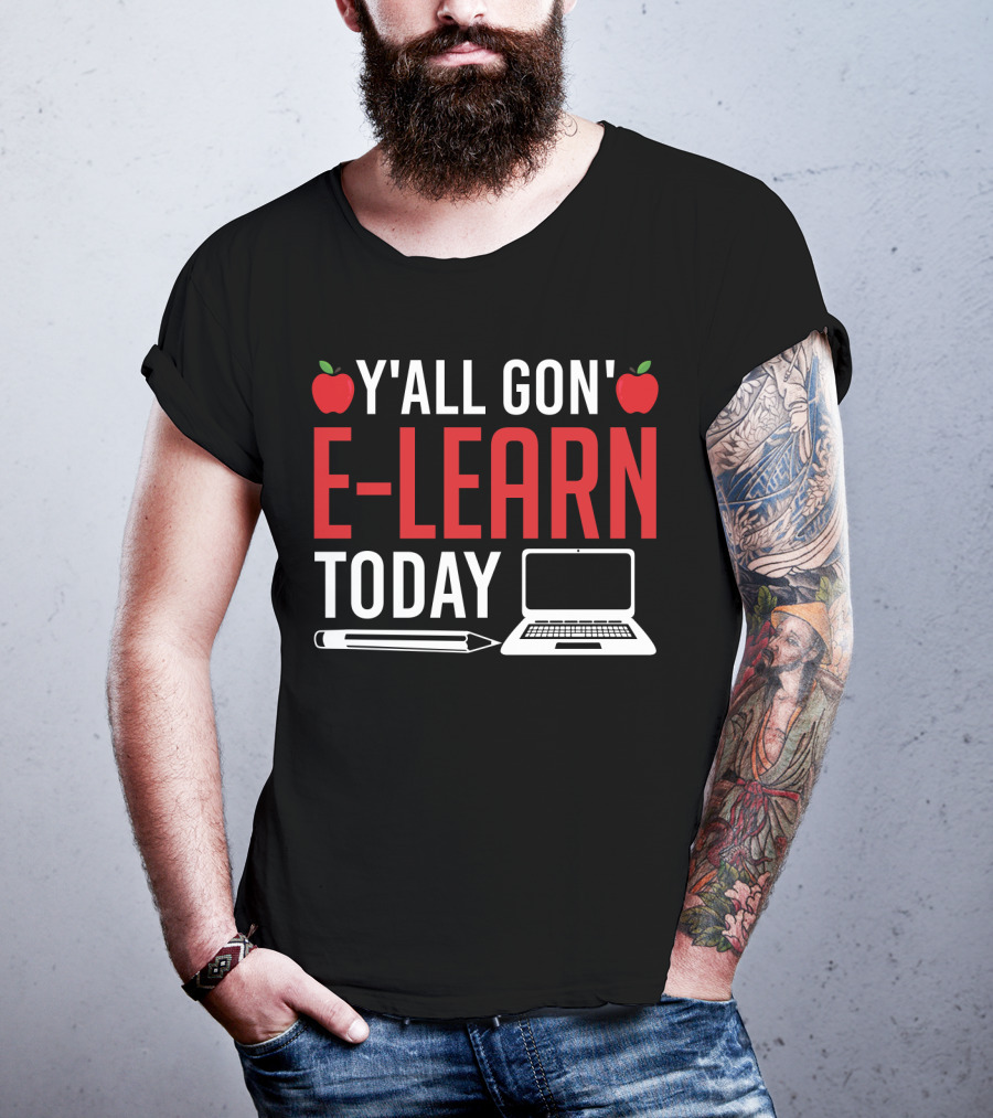 Y'all Gon' E-Learn Today Funny Homeschooling Teacher Apples Laptop Pencil T-Shirt