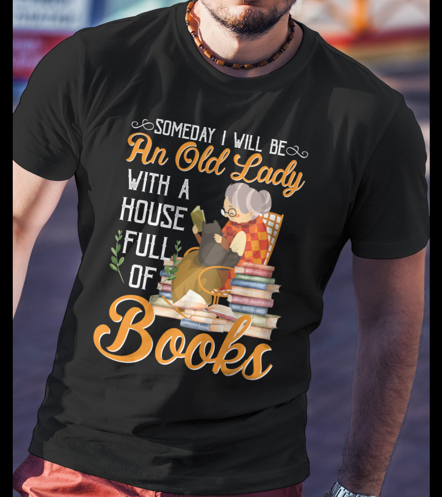 Someday I Will Be An Old Lady With A House Full Of Books Reading Cat Stacked Pages T-Shirt