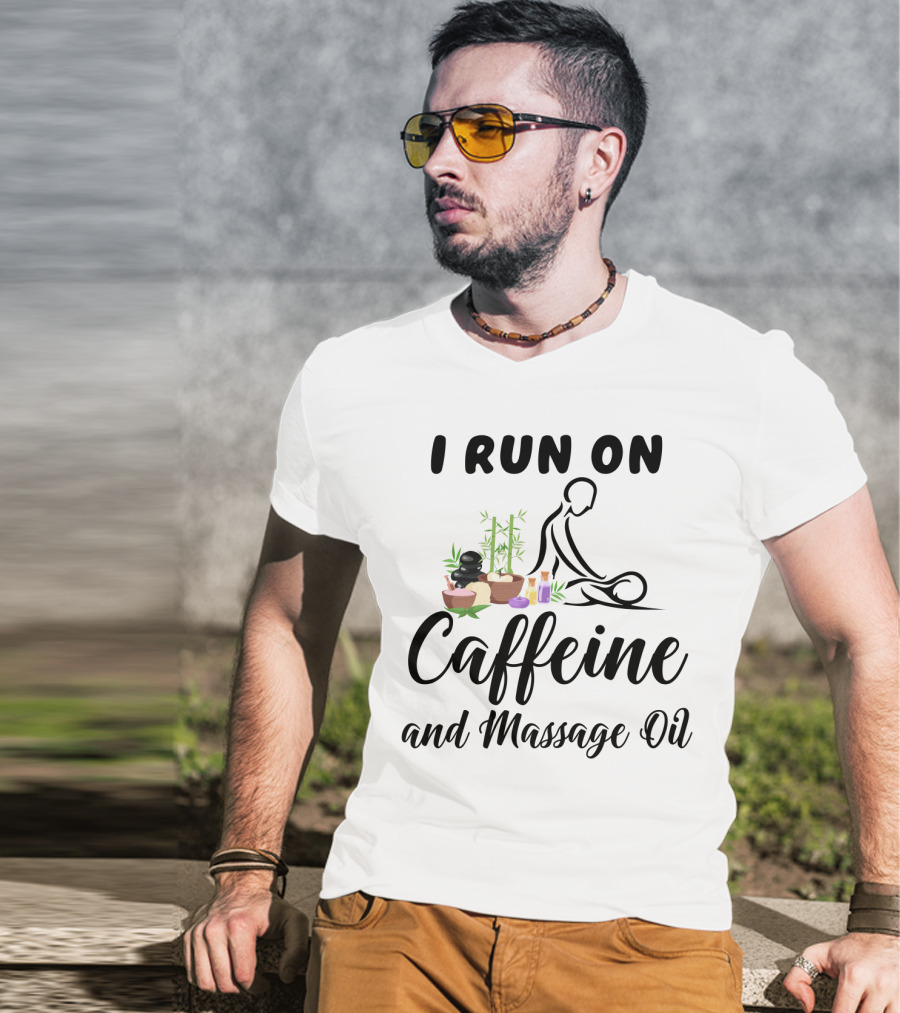 I Run On Caffeine And Massage Oil With Relaxing Spa Elements And Bamboo Decorations T-Shirt