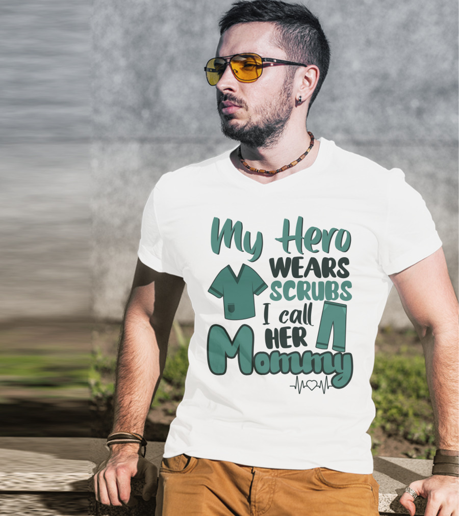 My Hero Wears Scrubs I Call Her Mommy Heartbeat T-Shirt