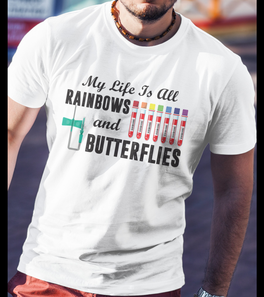 My Life Is All Rainbows And Butterflies Phlebotomist Colorful Blood Tubes T-Shirt