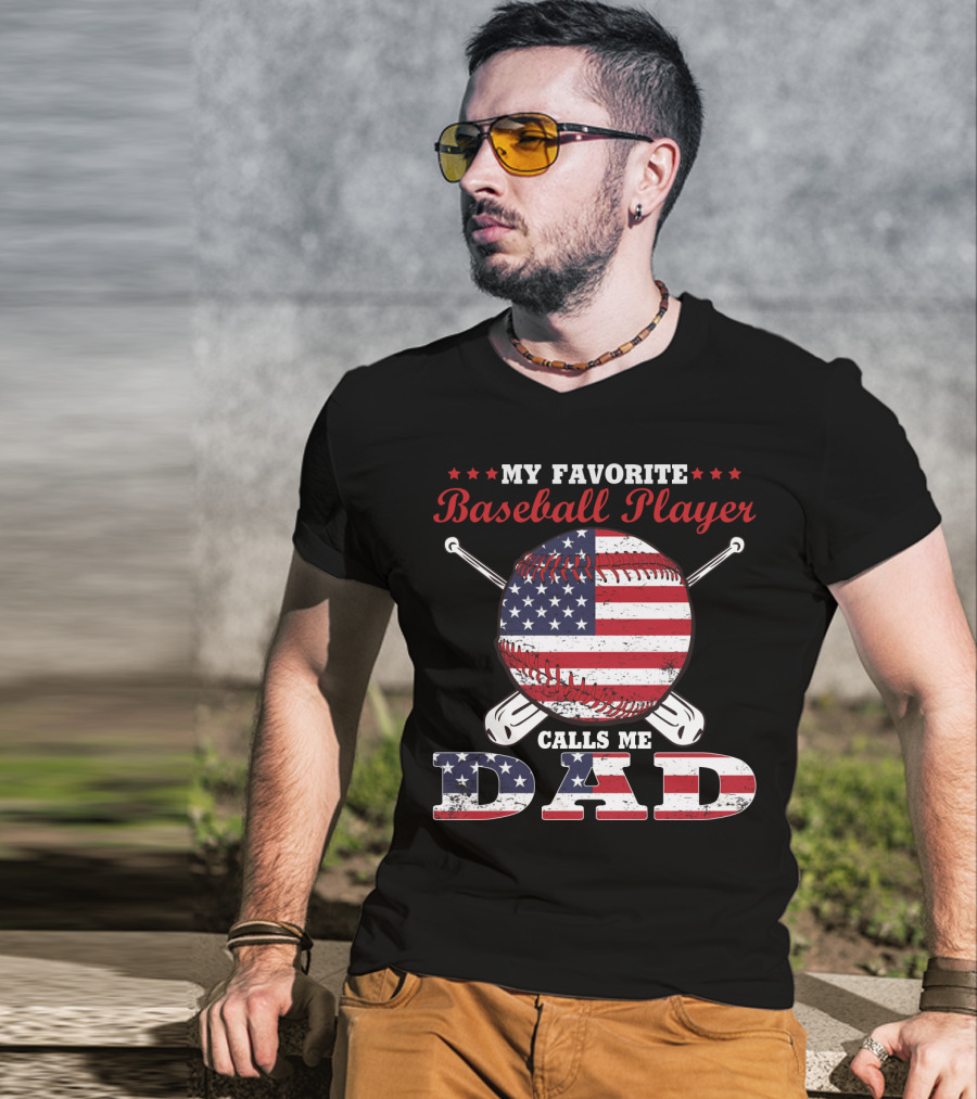 My Favorite Baseball Player Calls Me Dad American Flag T-Shirt