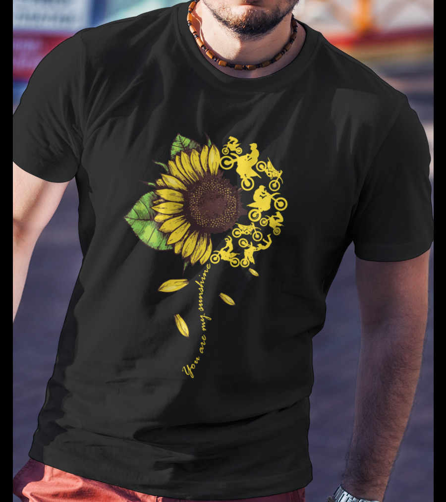 You Are My Sunshine Sunflower Motocross Dirtbike Lover T-Shirt