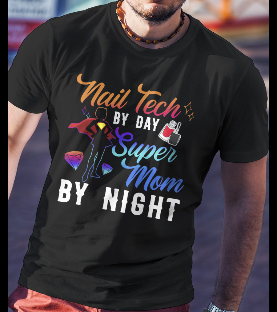 Nail Tech By Day Super Mom By Night Hero Silhouette Gems Nail Polish T-Shirt