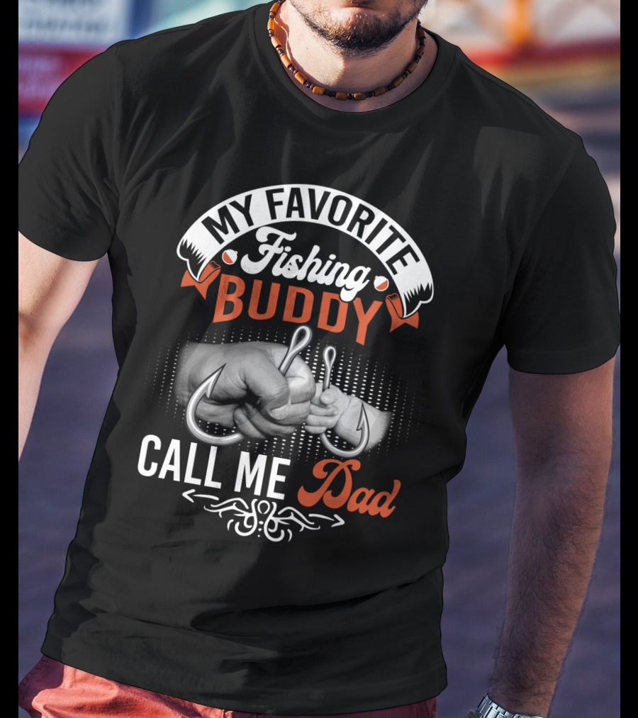 My Favorite Fishing Buddy Call ME Dad T-Shirt