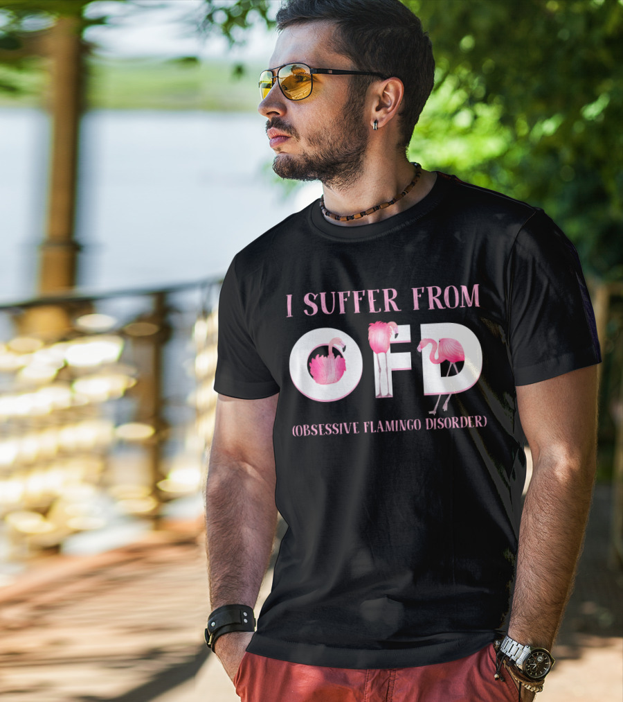 I Suffer From OFD Obsessive Flamingo Disorder Flamingos Inside OFD Letters T-Shirt