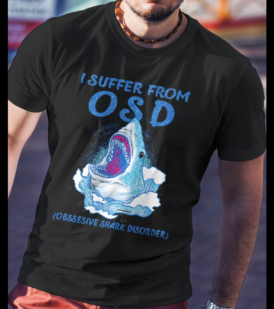 I Suffer From OSD Obsessive Shark Disorder Shark Breaking Water T-Shirt