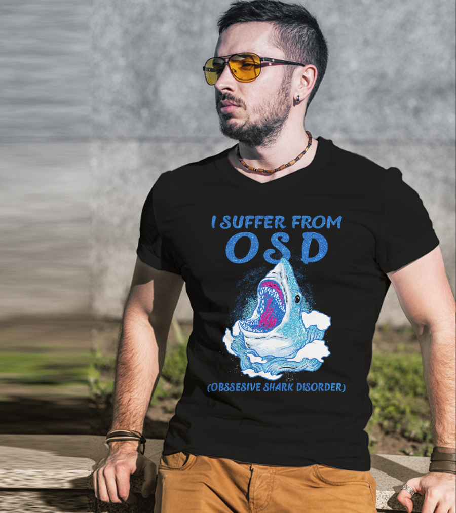 I Suffer From OSD Obsessive Shark Disorder Shark Breaking Water T-Shirt