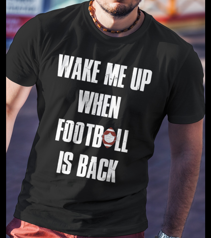 Wake Me Up When Football Is Back Funny Football Lover Masked Football Image T-Shirt
