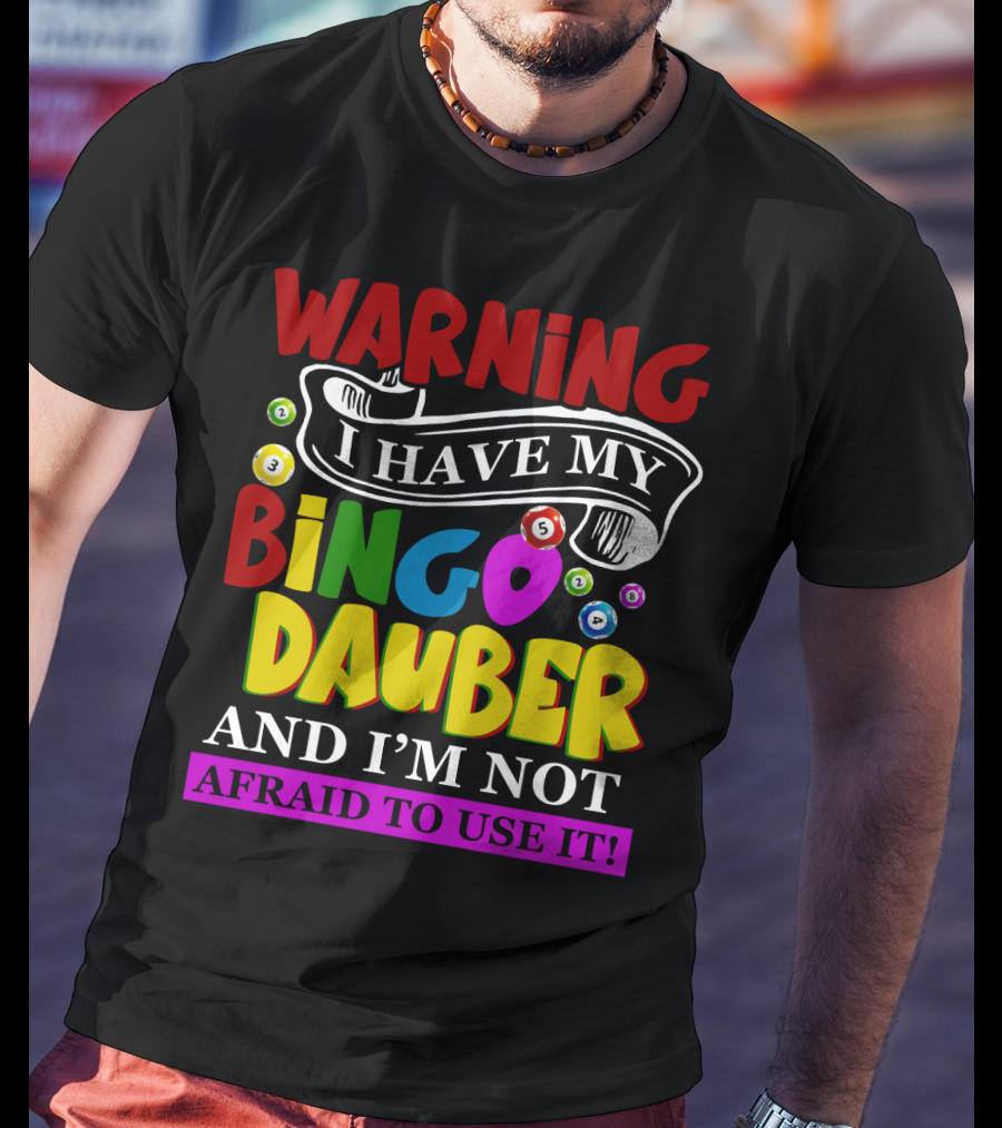 Warning Bingo Dauber Fearlessly Ready For Action T-Shirt