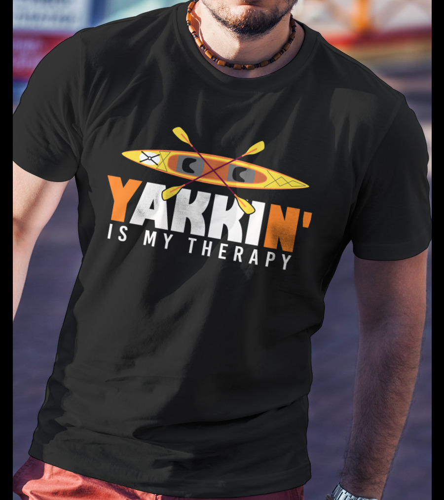 Yakkin' Is My Therapy Kayaking Lover Paddle Adventure T-Shirt