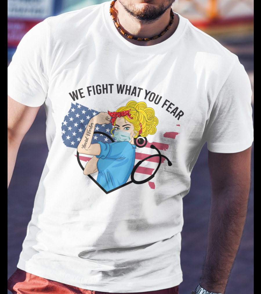 Social Worker Strong Woman We Fight What You Fear American Flag Illustration With Rosie The Riveter T-Shirt