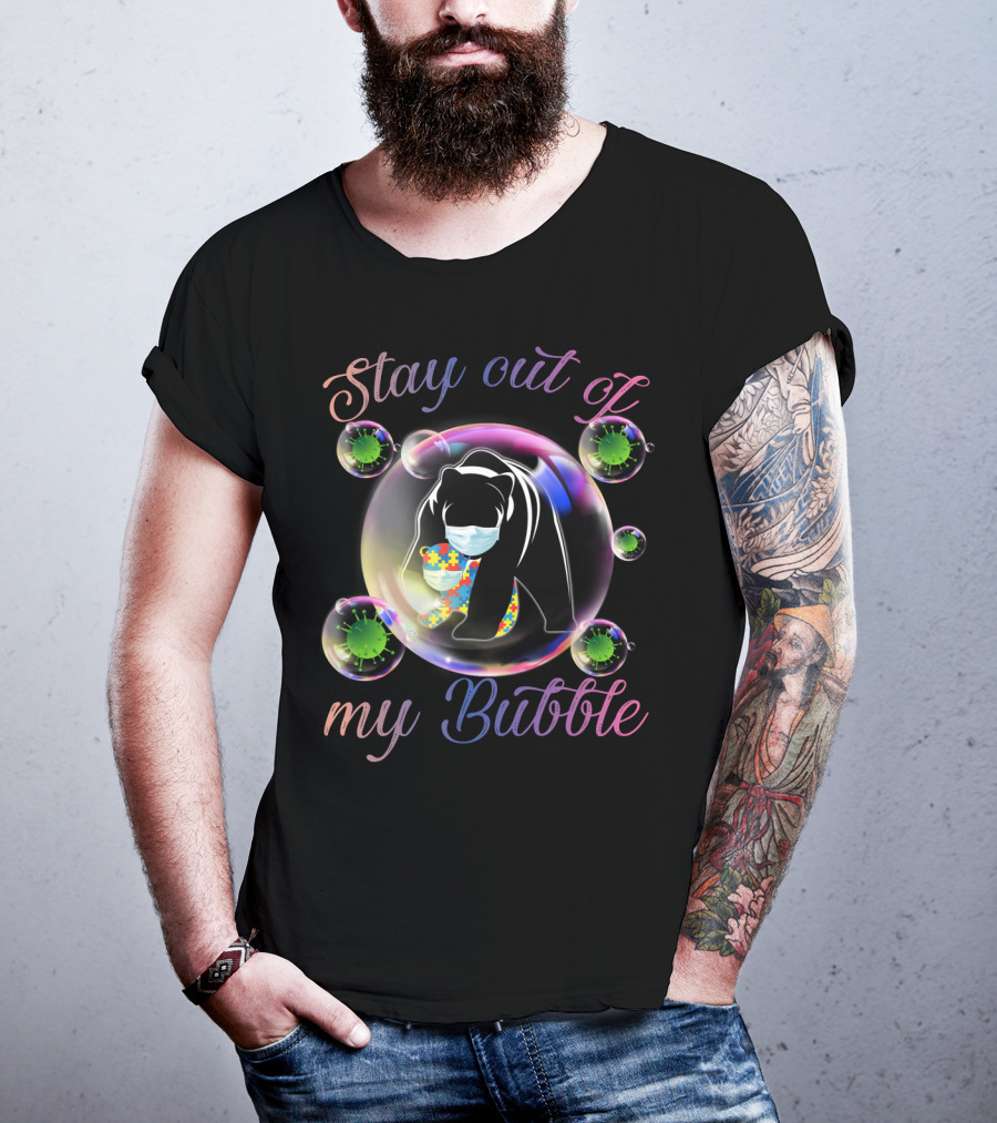 Stay Out Of My Bubble Autism Mom Mama Bear T-Shirt
