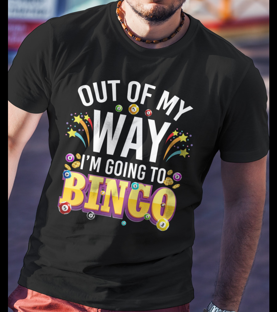 Out Of My Way I'm Going To Bingo With Bingo Balls And Festive Stars T-Shirt