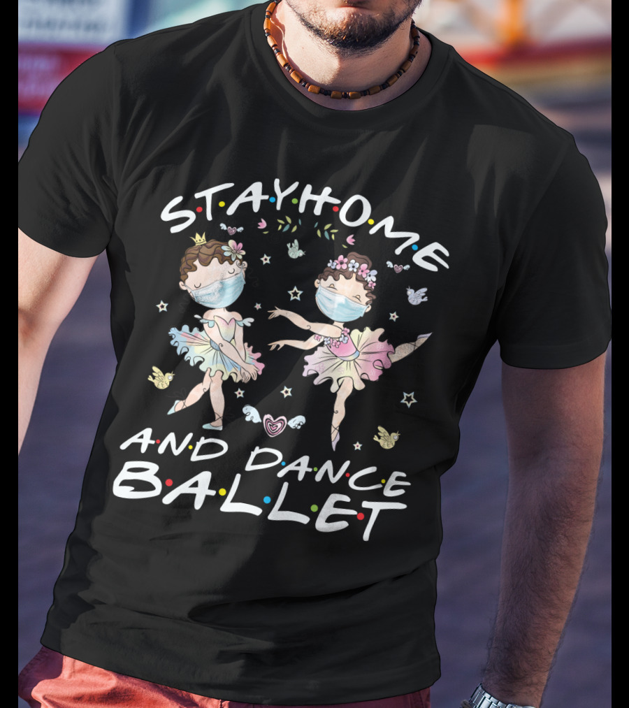 Stay Home And Dance Ballet T-Shirt