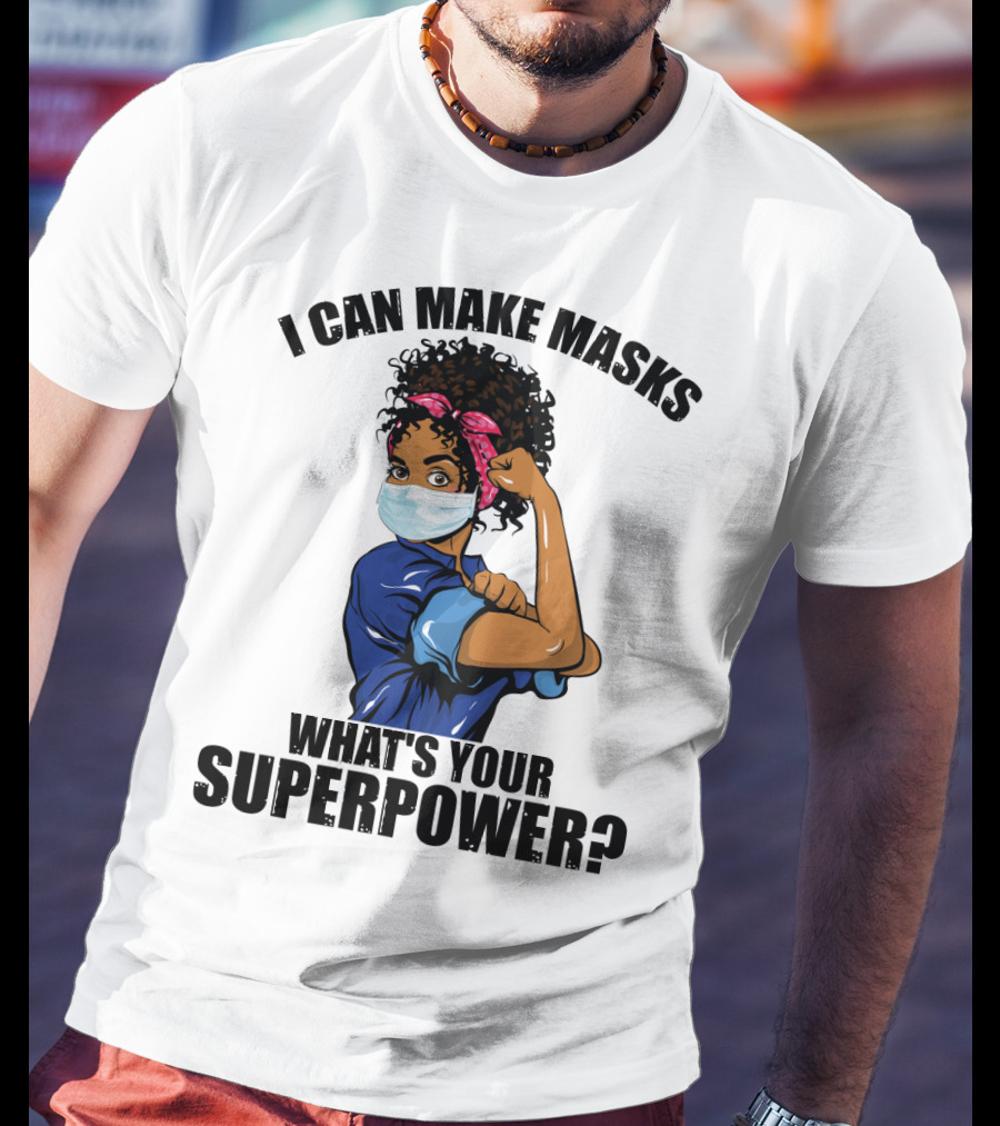 I Can Make Masks What's Your Superpower Iconic We Can Do It Pose T-Shirt