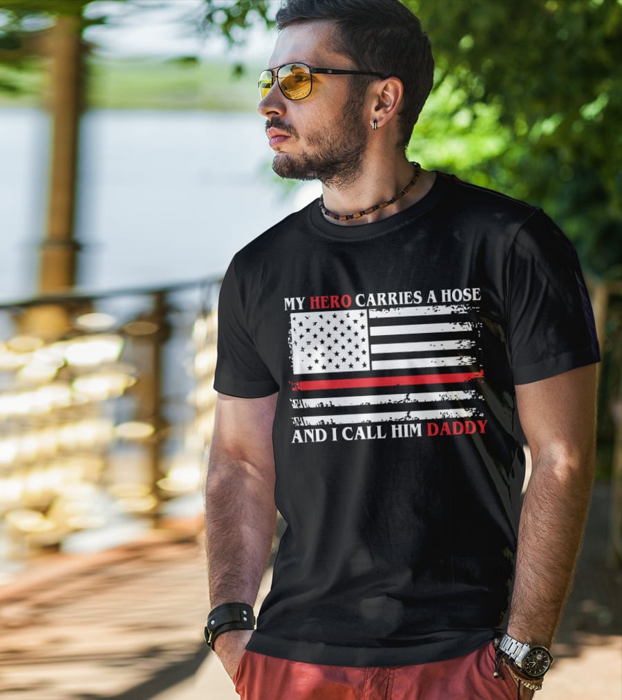 My Hero Carries A Hose And I Call Him Daddy American Flag T-Shirt
