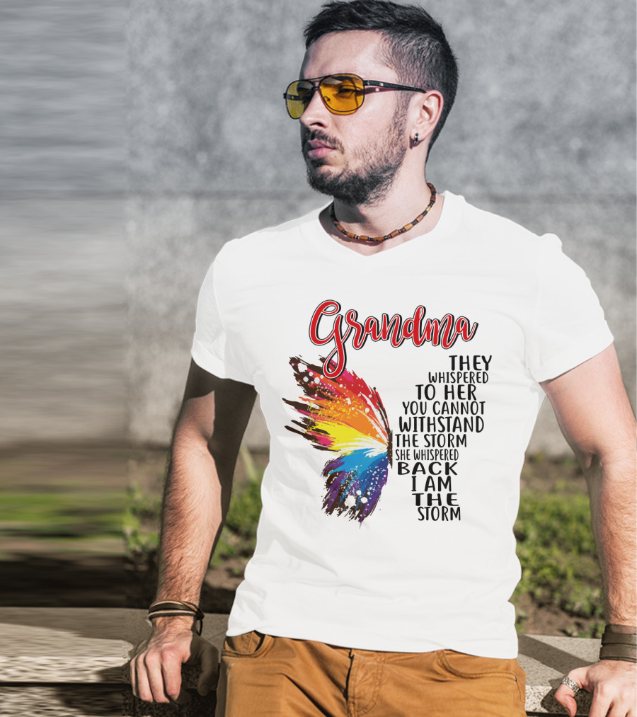 Grandma Butterfly They Whispered To Her I Am The Storm T-Shirt