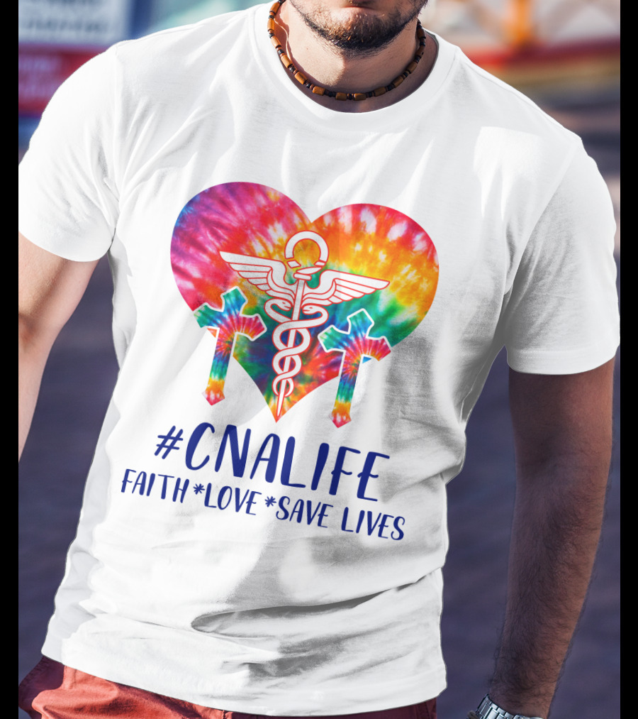 CNA Life Tie-Dye Heart Faith Love Save Lives T-Shirt