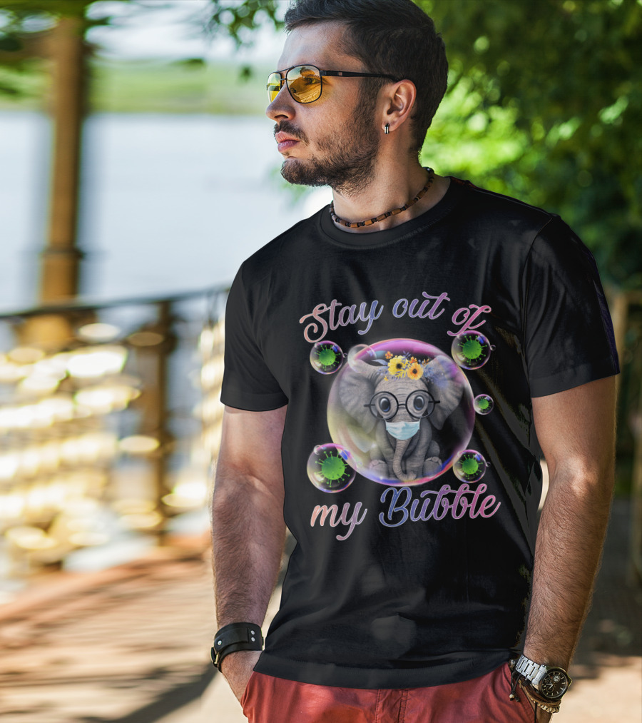 Stay Out Of My Bubble Elephant With Mask And Flowers In Bubble T-Shirt