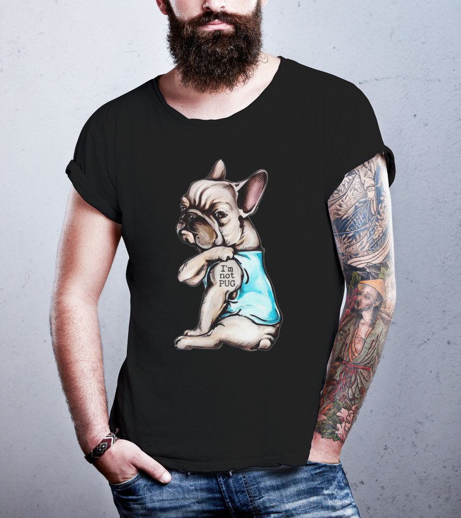 Frenchie Dog I'm Not Pug T-Shirt