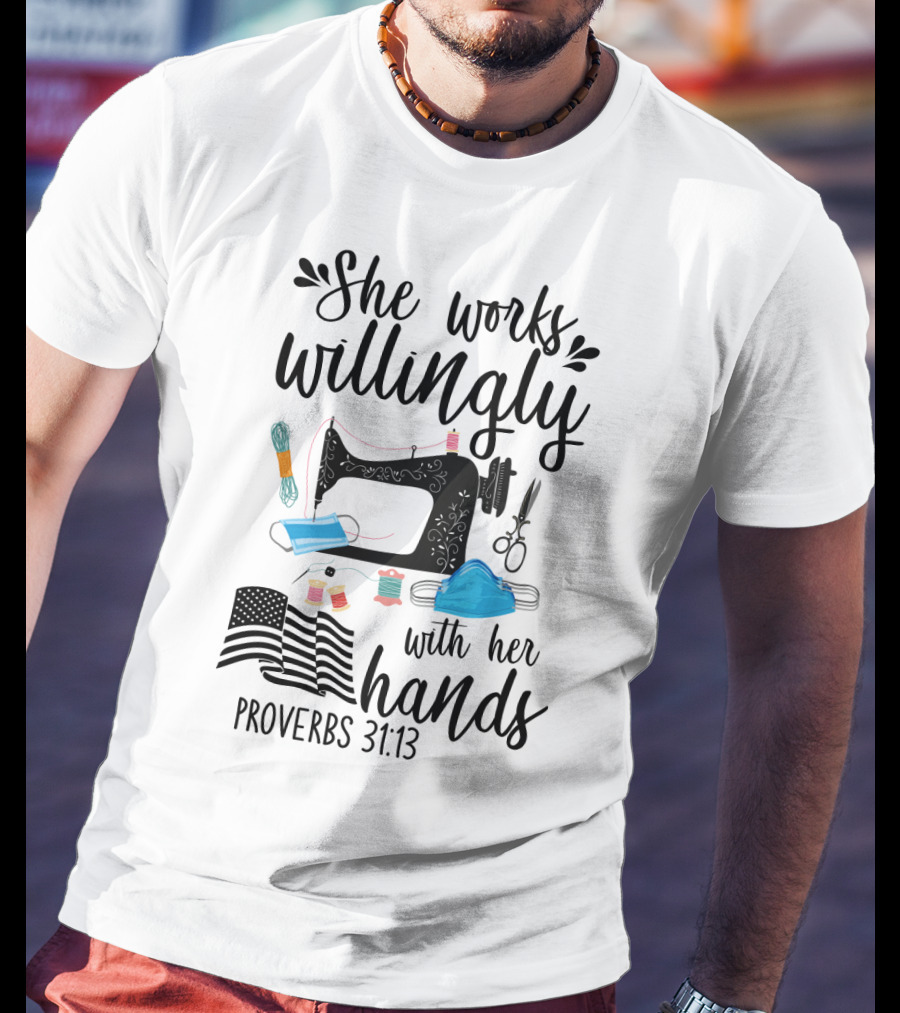 She Works Willingly With Her Hands Mask Sewing Proverbs 31:13 T-Shirt