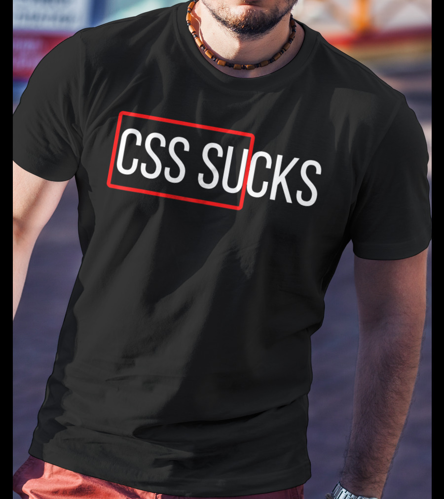 CSS Sucks CSS Programming Funny Programmers T-Shirt