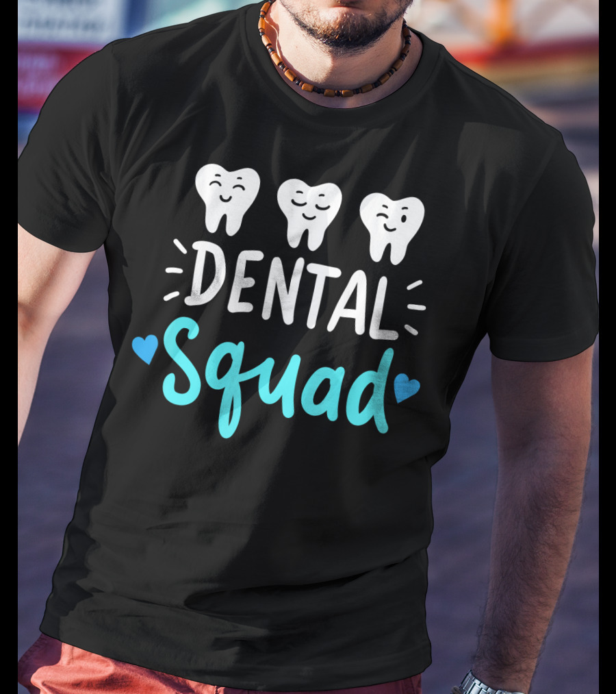 Dental Squad Dentist Hygienist Dentistry Student Happy Tooth Team T-Shirt