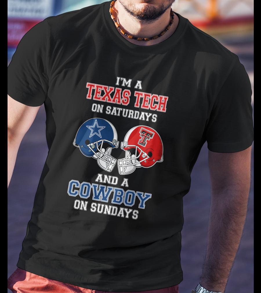 I'm A Texas Tech On Saturdays And A Cowboy On Sundays T-Shirt