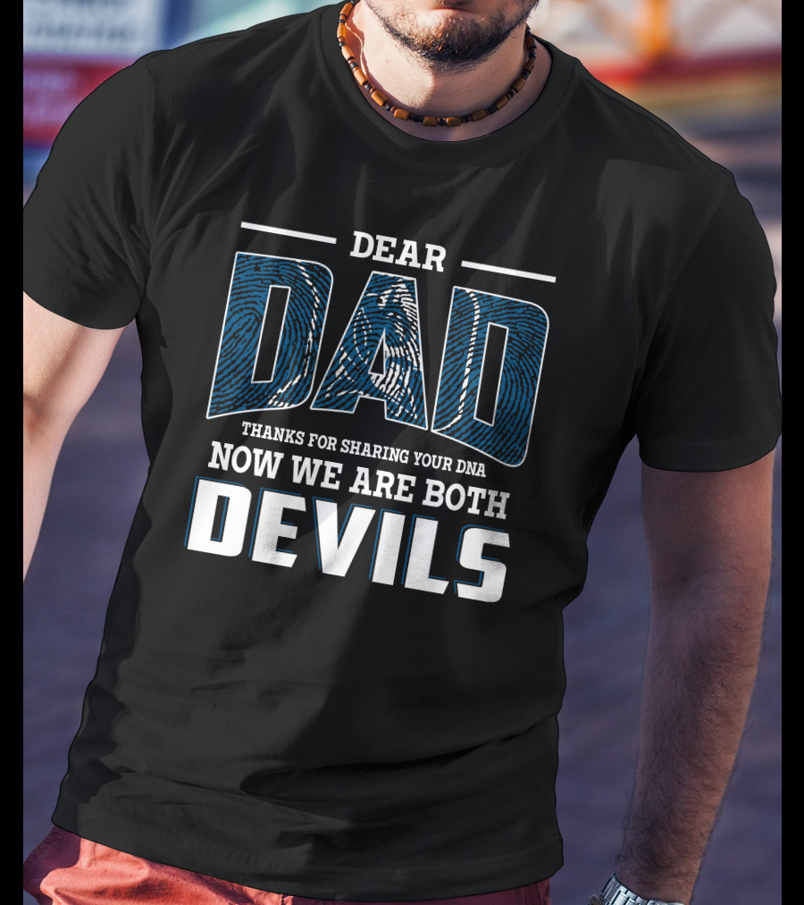 Dear Dad Thanks For Sharing Your Dna Now We Are Both Devils T-Shirt