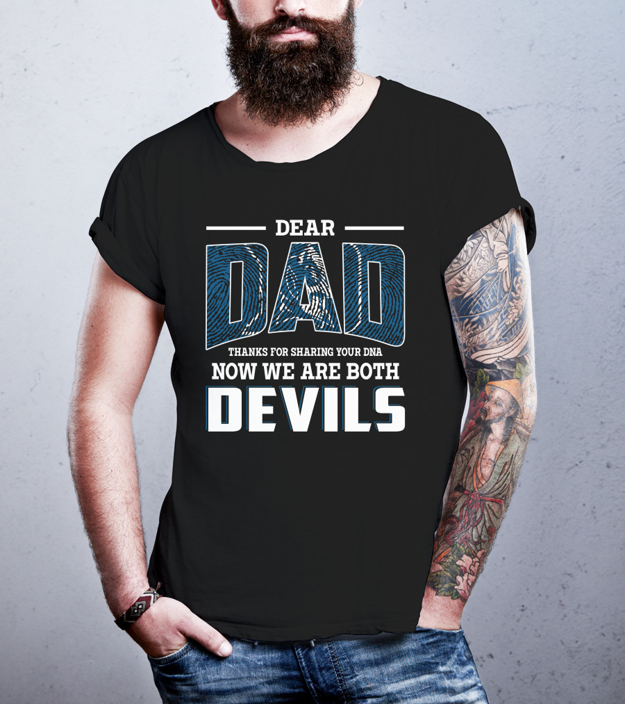 Dear Dad Thanks For Sharing Your Dna Now We Are Both Devils T-Shirt