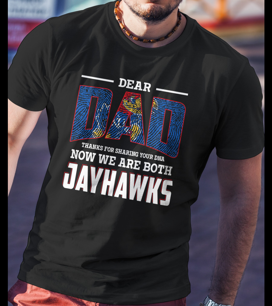 Dear Dad Thanks For Sharing Dna Now We Are Both Jayhawks T-Shirt