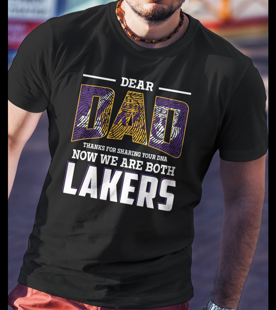 Dear Dad Thanks For Sharing Your Dna Now We Are Both Lakers T-Shirt