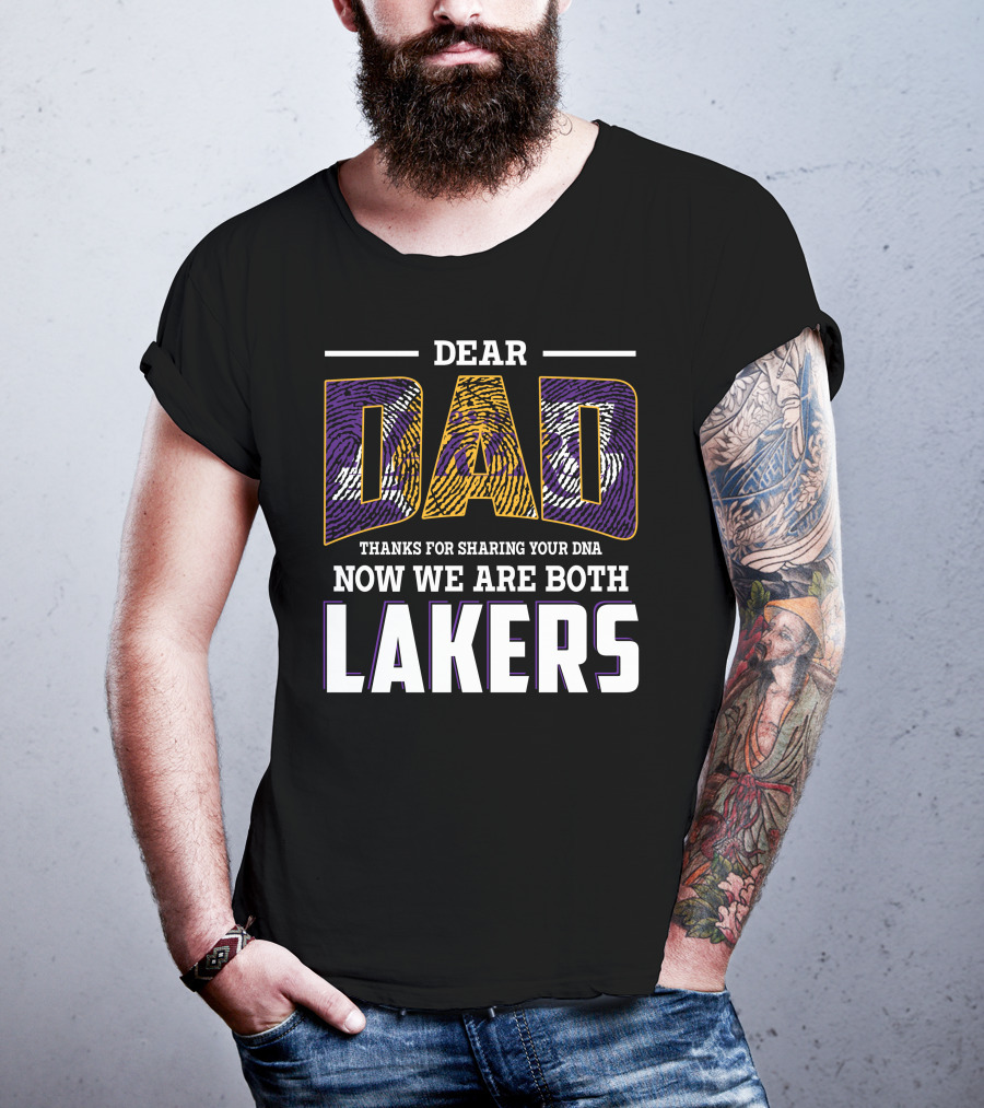Dear Dad Thanks For Sharing Your Dna Now We Are Both Lakers T-Shirt