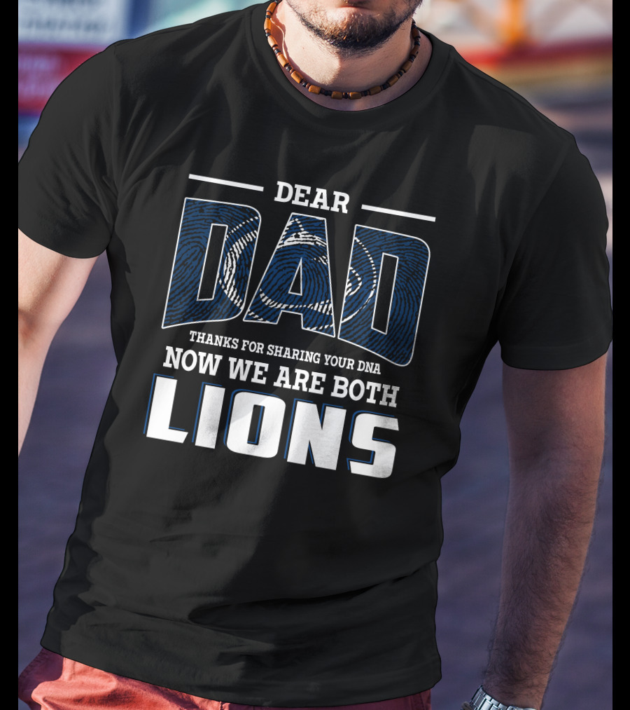 Dear Dad Thanks For Sharing Your Dna Now We Are Both Lions T-Shirt