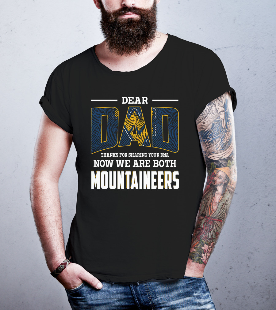 Dear Dad Thanks For Sharing Your Dna Now We Are Both Mountaineers T-Shirt