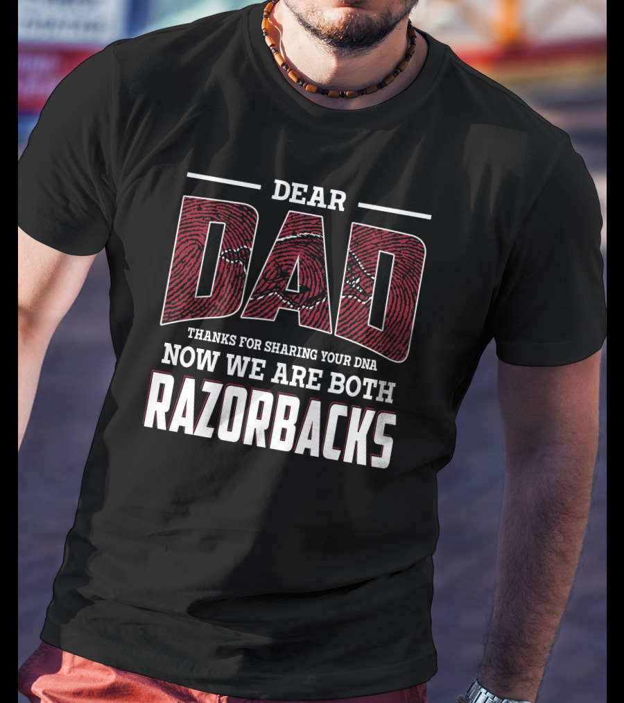 Dear Dad Thanks For Sharing Your Dna Now We Are Both Razorbacks T-Shirt