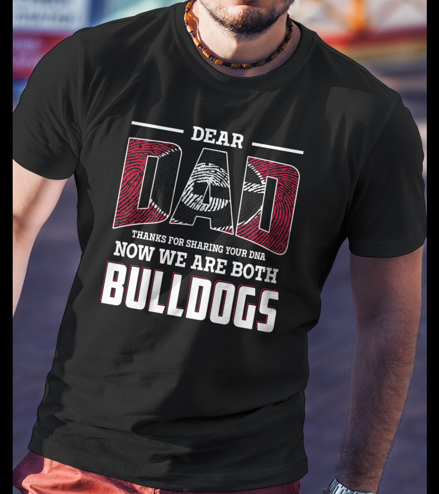 Dear Dad Thanks For Sharing Your Dna Now We Are Both Bulldogs T-Shirt