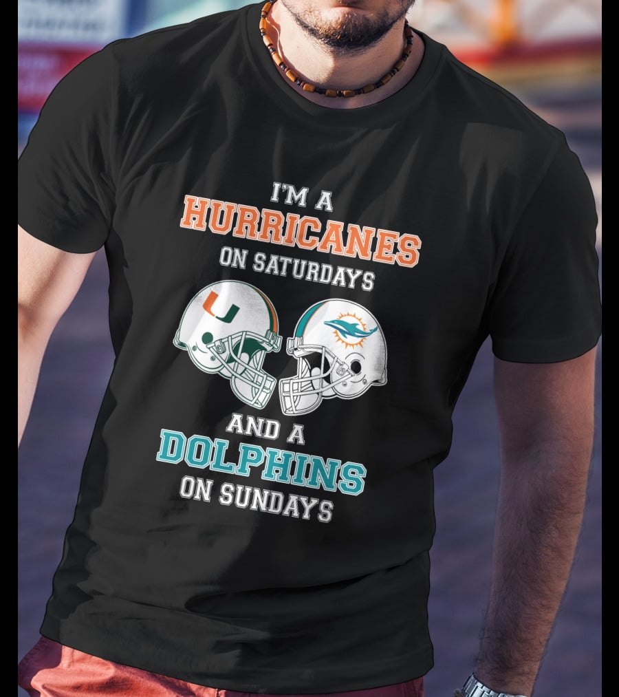 I'm A Hurricanes On Saturdays And A Dolphins On Sundays T-Shirt