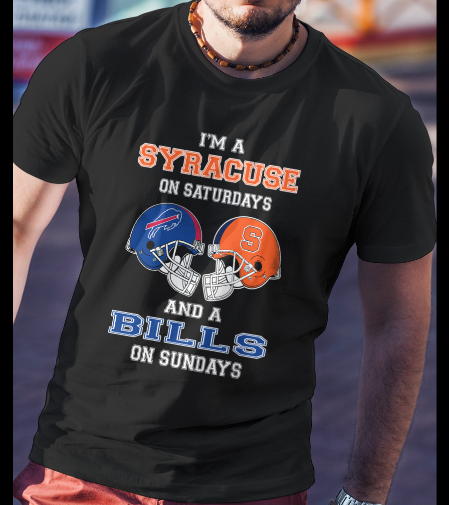 I'm A Syracuse On Saturdays And A Bills On Sundays T-Shirt