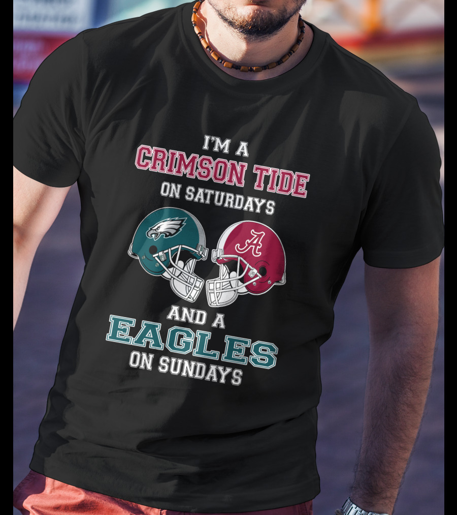 I'm A Crimson Tide On Saturdays And An Eagles On Sundays T-Shirt
