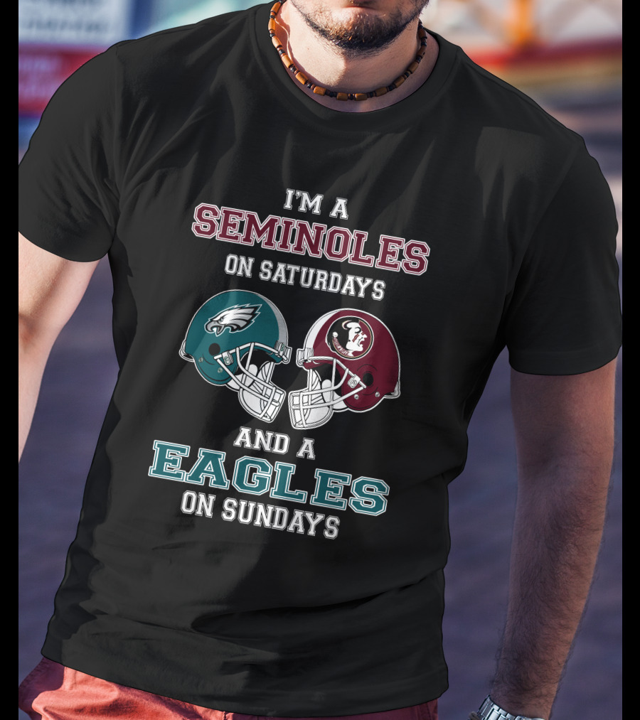 I'm A Seminoles On Saturdays And A Eagles On Sundays T-Shirt