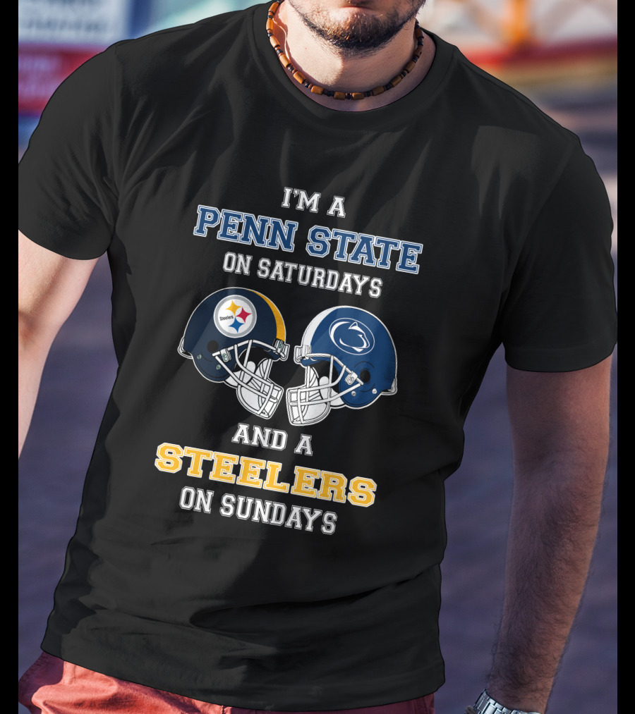 I'm A Penn State On Saturdays And A Steelers On Sundays T-Shirt