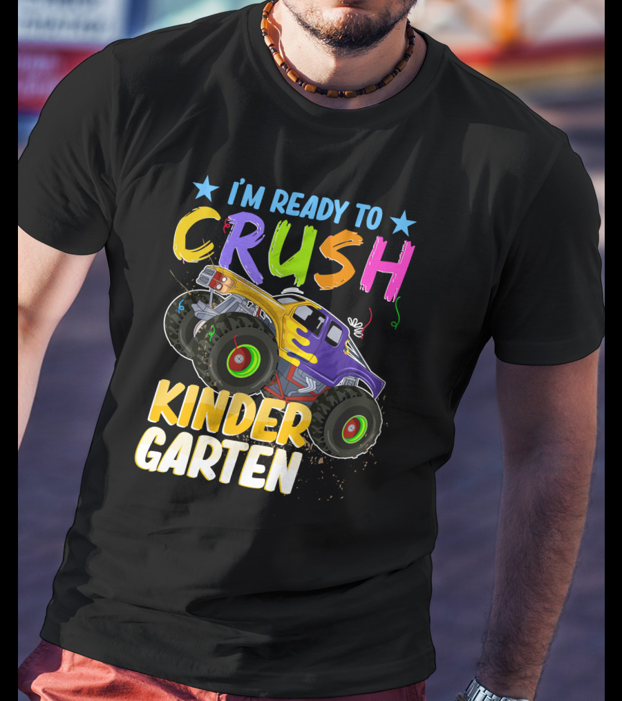 I'm Ready To Crush Kinder Garten Monster Truck Adventure T-Shirt